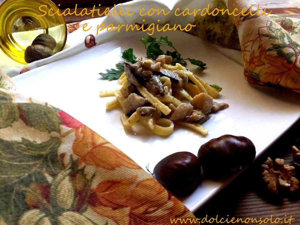 Scialatielli con cardoncelli e parmigiano